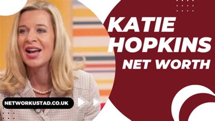 Discover The Secrets Of Katie Hopkins' Net Worth: Unlocking Financial Insights